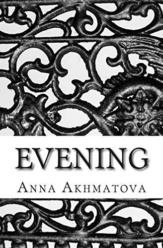 Stock image for Evening: Poetry of Anna Akhmatova for sale by Half Price Books Inc.