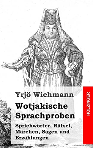 Imagen de archivo de Wotjakische Sprachproben: Sprichwoerter, Ratsel, Marchen, Sagen und Erzahlungen a la venta por THE SAINT BOOKSTORE