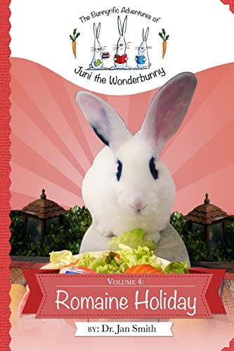 9781492804659: Romaine Holiday: The Bunnyrific Adventures of Juni the Wonderbunny: Volume 4