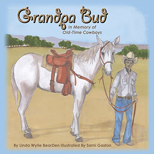 Beispielbild fr Grandpa Bud: In Memory of Old-Time Cowboys zum Verkauf von West Elk Books