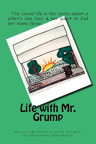 Beispielbild fr Life with Mr. Grump: The second story in the series about a kitten's nine lives & her quest to find her Name Giver. zum Verkauf von ThriftBooks-Dallas