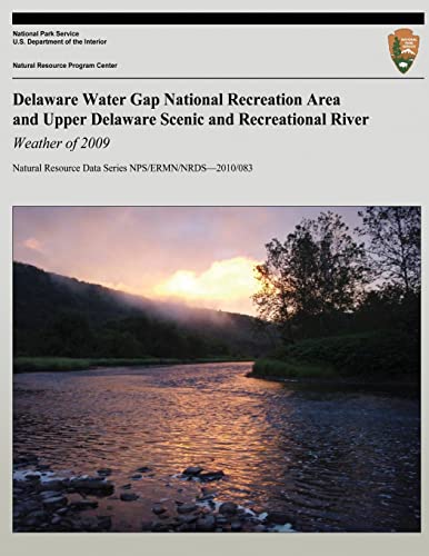 Stock image for Delaware Water Gap National Recreation Area and Upper Delaware Scenic and Recreational River: Weather of 2009 (Natural Resource Data Series NPS/ERMN/NRDS?2010/083) for sale by ALLBOOKS1