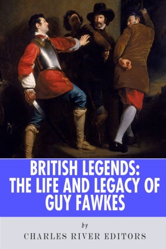 Stock image for British Legends: The Life and Legacy of Guy Fawkes for sale by Revaluation Books