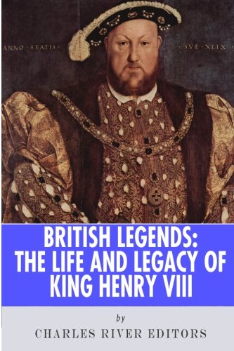 Stock image for British Legends: The Life and Legacy of King Henry VIII for sale by Revaluation Books