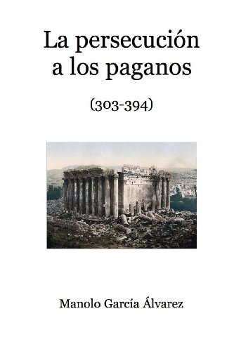 Beispielbild fr La persecucin a los paganos (Spanish Edition) zum Verkauf von Decluttr