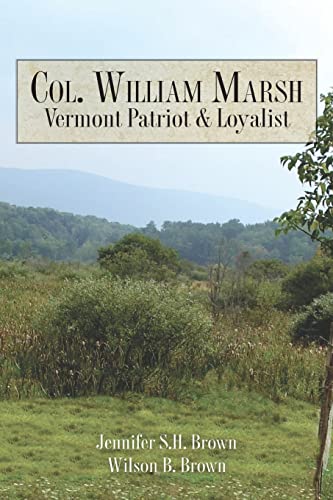 Beispielbild fr Col. William Marsh Vermont Patriot and Loyalist zum Verkauf von Front Cover Books