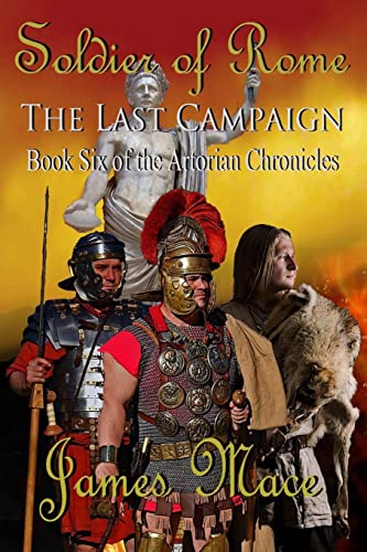 Beispielbild fr Soldier of Rome: The Last Campaign: Book Six of the Artorian Chronicles: Volume 6 zum Verkauf von WorldofBooks