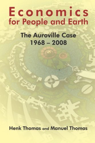 Stock image for Economics for People and Earth: The Auroville Case 1968-2008 for sale by Goodwill of Colorado
