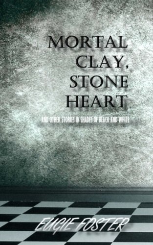 Imagen de archivo de Mortal Clay, Stone Heart: And Other Stories in Shades of Black and White a la venta por ThriftBooks-Dallas
