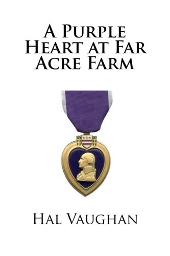 Stock image for A Purple Heart at Far Acre Farm: The True Story of a Young Boy Who Spied for His Country for sale by Montclair Book Center