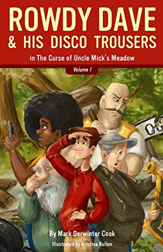 9781492837862: Rowdy Dave and His Disco Trousers in The Curse of Uncle Mick's Meadow: Volume 1