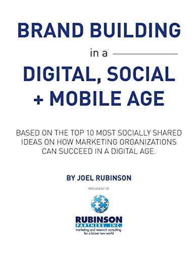 9781492840428: Brand Building in a Digital, Social and Mobile Age.: Based on the top 10 most socially shared ideas on how marketing organizations can succeed in a digital age
