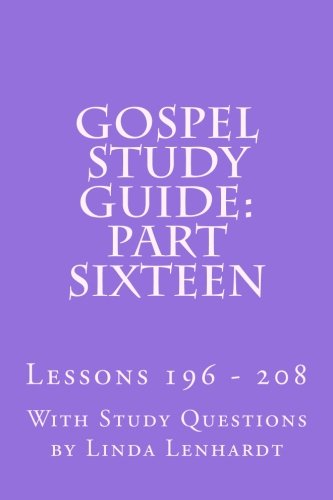 Beispielbild fr Gospel Study Guide: Part Sixteen: Lessons 196-208: Volume 16 zum Verkauf von Revaluation Books