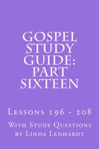 9781492840541: Gospel Study Guide: Part Sixteen: Lessons 196 - 208: Volume 16