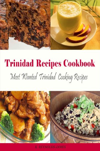 9781492841562: Trinidad Recipes Cookbook: Most Wanted Trinidad Cooking Recipes (Caribbean Recipes)