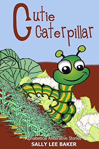 Stock image for Cutie Caterpillar A fun read aloud illustrated tongue twisting tale brought to you by the letter C 3 Book 3 for sale by PBShop.store US