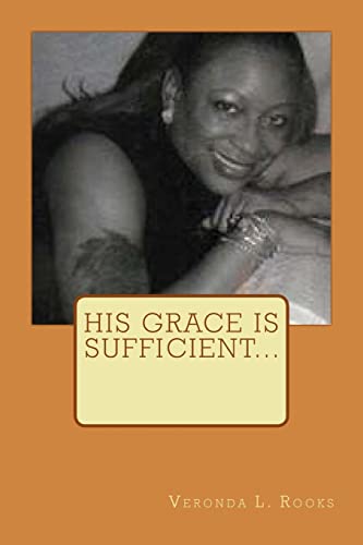 His Grace Is Sufficient. - Rooks, Veronda L.