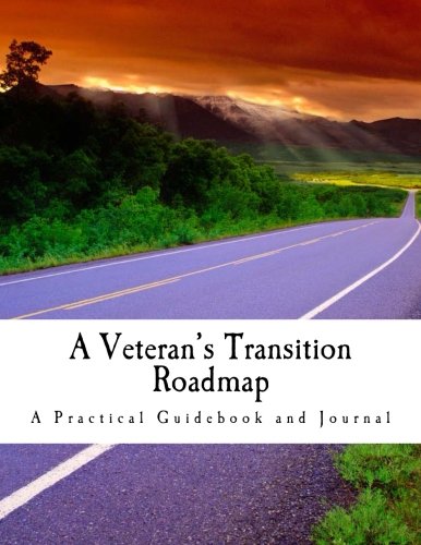 9781492843399: A Veteran's Transition Roadmap: A Practical Guidebook and Journal For Transition Preparation & Navigation