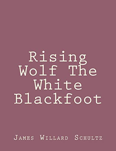 9781492845515: Rising Wolf the White Blackfoot