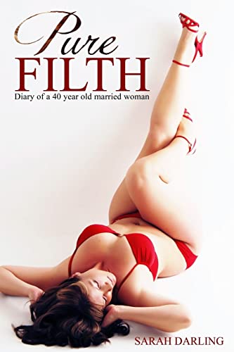 Stock image for Pure Filth: The diary of a 40 year old married woman for sale by AwesomeBooks