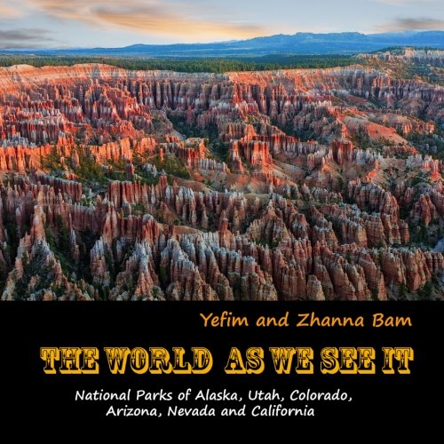 9781492848806: The World as We See It: National Parks of Alaska, Utah, Colorado, Arizona, Nevada and California [Idioma Ingls]