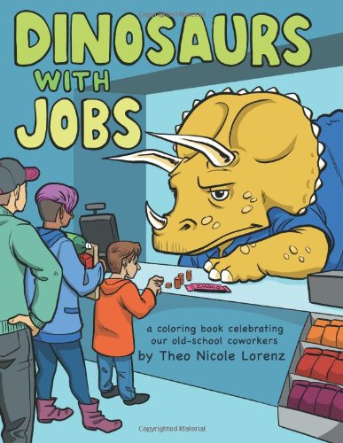 Beispielbild fr Dinosaurs With Jobs Adult Coloring Book: Celebrating Our Old-school Coworkers zum Verkauf von Goodwill of Colorado