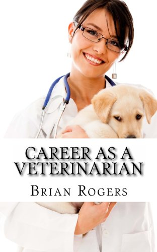 9781492850069: Career As A Veterinarian: What They Do, How to Become One, and What the Future Holds!