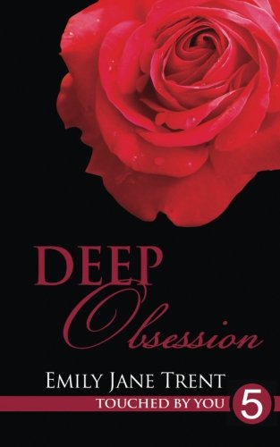 Beispielbild fr Deep Obsession: 5 (Touched By You) zum Verkauf von Revaluation Books