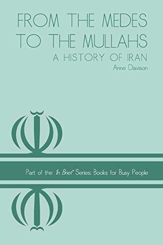 9781492854180: From the Medes to the Mullahs: A History of Iran: 1 (In Brief Series)