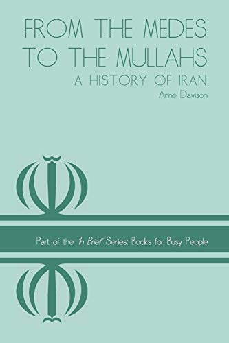 Stock image for From the Medes to the Mullahs: A History of Iran: 1 (In Brief Series) for sale by WorldofBooks