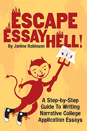 Imagen de archivo de Escape Essay Hell!: A Step-by-Step Guide to Writing Narrative College Application Essays a la venta por SecondSale