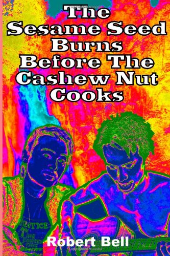 9781492856870: The Sesame Seed Burns Before The Cashew Nut Cooks