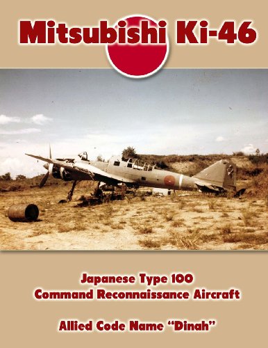 9781492857556: Mitsubishi Ki-46: Japanese Type 100 Command Reconnaissance Aircraft: Allied Code Name "Dinah" (Aviation History)