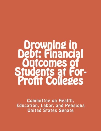 9781492859109: Drowning in Debt: Financial Outcomes of Students at For-Profit Colleges