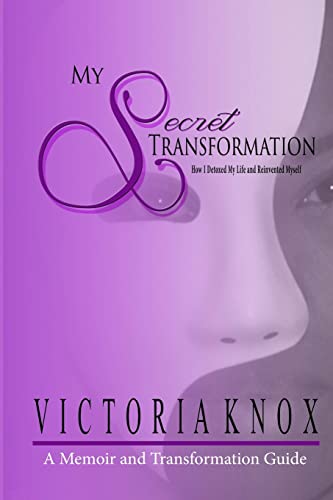 9781492861485: My Secret Transformation: How I Detoxed My Life and Reinvented Myself