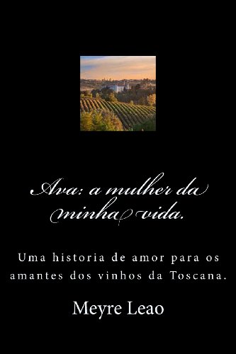 9781492865032: Ava: a mulher da minha vida.: Uma historia de amor para os amantes dos vinhos da Toscana.