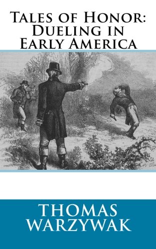 9781492865896: Tales of Honor: Dueling in Early America