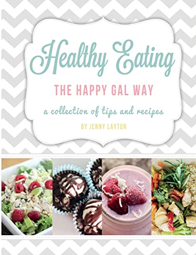 9781492867128: Healthy Eating The Happy Gal Way