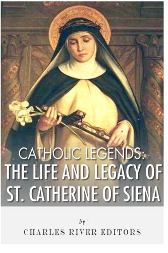 9781492871002: Catholic Legends: The Life and Legacy of St. Catherine of Siena