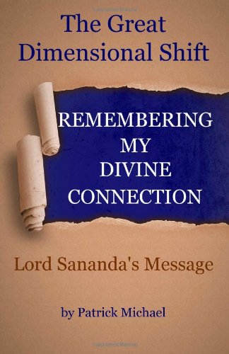 Stock image for Remembering My Divine Connection: The Great Dimensional Shift and Lord Sananda's Message for sale by SecondSale