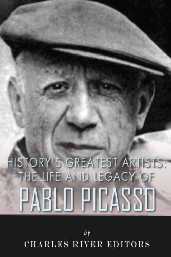 Stock image for History's Greatest Artists: The Life and Legacy of Pablo Picasso for sale by ThriftBooks-Atlanta