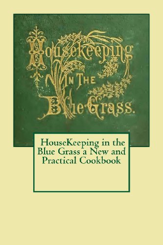 Stock image for Housekeeping in the Blue Grass: A New and Practical Cook Book for sale by Revaluation Books