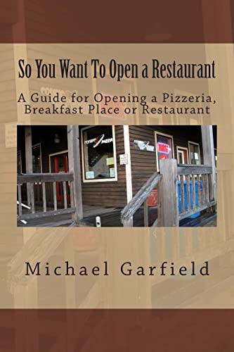 9781492878452: So You Want To Open a Restaurant: A Guide for Opening a Pizzeria, Breakfast Place or Restaurant