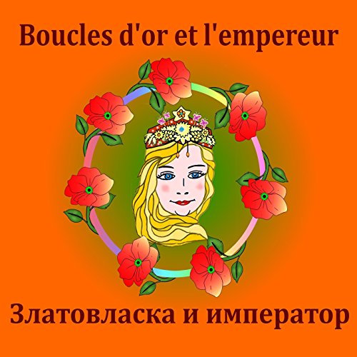 Beispielbild fr Boucles d'or et l'empereur - Zlatovlaska i imperator: Bilingual French/Russian: Dual Language Book in French and Russian zum Verkauf von Revaluation Books