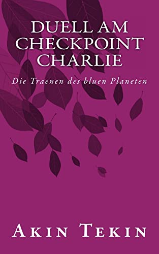 Imagen de archivo de Duell am Checkpoint Charlie: Die Traenen des bluen Planeten a la venta por THE SAINT BOOKSTORE