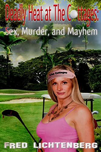 Imagen de archivo de Deadly Heat At The Cottages: Sex, Murder and Mayhem a la venta por SecondSale