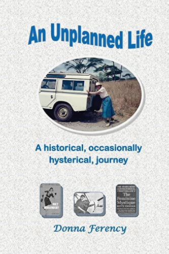 9781492886808: An Unplanned Life: A historical, occasionally hysterical, journey