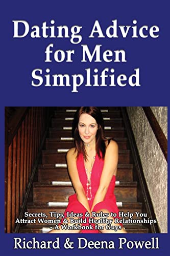 Stock image for Dating Advice for Men Simplified: Secrets, Tips, Ideas & Rules to Help You Attract Women & Build Healthy Relationships - A Workbook For Guys for sale by Save With Sam
