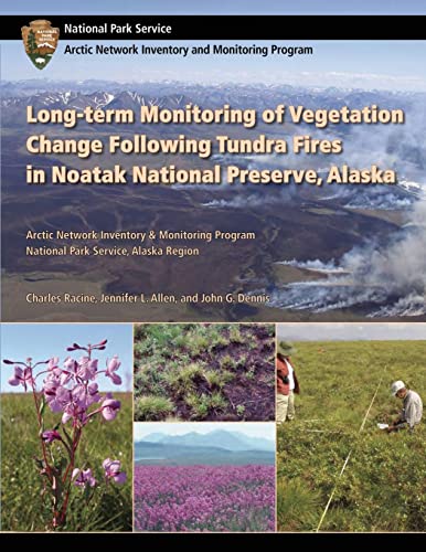 9781492894070: Long-term Monitoring of Vegetation Change Following Tundra Fires in Noatak National Preserve, Alaska