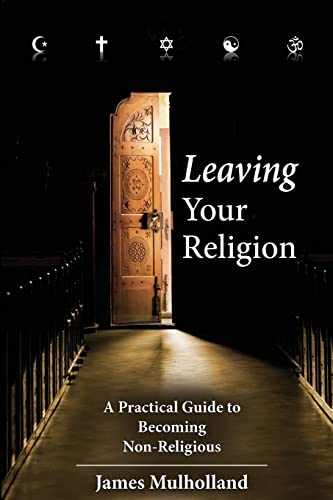 Imagen de archivo de Leaving Your Religion : A Practical Guide to Becoming Non-Religious a la venta por Better World Books